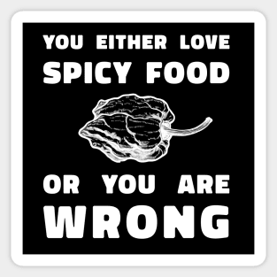 You Either Like SPicy Food Or You Are Wrong Sticker